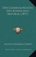 Der Criminalprocess Der R�mischen Republik 1018046429 Book Cover