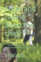 Filter and Taking Away the Chaff : ''the Important of Filter in the Physical and Spiritual Perspective 1717876080 Book Cover