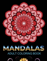 Mandalas adult coloring book: An Adult Coloring Book with 100 Mandala (Intricate Mandalas, flower Mandalas, Geometric Mandalas and much more) B08HQ6JWBK Book Cover
