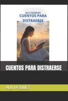 CUENTOS PARA DISTRAERSE (Spanish Edition) B0F22CBKCT Book Cover