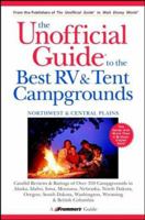 The Unofficial Guide to the Best RV and Tent Campgrounds in the Northwest & Central Plains, First Edition 0764562525 Book Cover