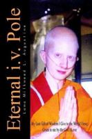 Eternal I.V. Pole: My Last Gift of Wisdom I Give to the World I Love; Given to Me by the God I Love 1410751295 Book Cover