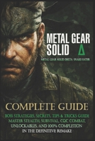Metal Gear Solid Delta: Snake Eater Complete Walkthrough, Boss Strategies, Secrets, Tips & Tricks Guide Master Stealth, Survival, CQC Combat, Unlockables, and 100% Completion in the Definitive Remake B0FN6S4JJ3 Book Cover
