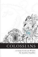 Colossians: A Study Guide for Women 0994988281 Book Cover