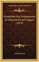 Geschichte Der Freimaurerei in Osterreich Und Ungarn 1168421284 Book Cover