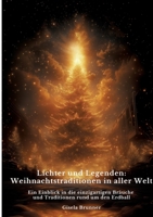 Lichter und Legenden: Weihnachtstraditionen in aller Welt: Ein Einblick in die einzigartigen Bräuche und Traditionen rund um den Erdball (German Edition) 3384400674 Book Cover