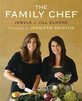 The Family Chef: Make Your Kitchen the Heart of Your Family 0451226410 Book Cover
