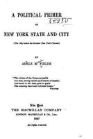 A Political Primer of New York State and City (The City Under the Greater New York Charter) 1145748538 Book Cover