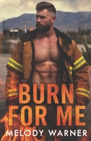Burn for Me: A Small Town Firefighter Romance (The Burn of Duty) B0FQJYC5KD Book Cover