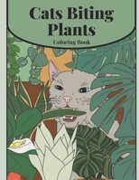 Cats Biting Plants: Coloring Book B0CNTJGLVC Book Cover