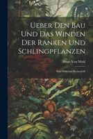 Ueber Den Bau Und Das Winden Der Ranken Und Schlingpflanzen: Eine Gekrönte Preisschrift (German Edition) 1022777785 Book Cover