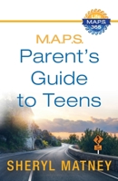 M.A.P.S.: A Parent's Guide to Teens 1733858318 Book Cover