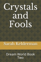 Crystals and Fools: Dream World Book Two B08VCJ8K1K Book Cover