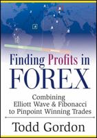 Finding Profits in Forex: Combining Elliott Wave & Fibonacci to Pinpoint Winning Trades 1592804284 Book Cover