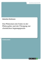 Das Phänomen des Todes in der Philosophie und der Übergang zur christlichen Segnungspraxis 3640110552 Book Cover