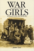 War Girls: the First Aid Nursing Yeomanry in the First World War 0719067138 Book Cover