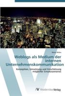 Weblogs ALS Medium Der Internen Unternehmenskommunikation 3639451589 Book Cover