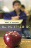 Inside Teaching: How Classroom Life Undermines Reform 0674022459 Book Cover