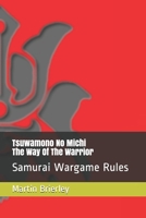 Tsuwamono No Michi - The Way Of The Warrior: Samurai Wargame Rules 1514684446 Book Cover