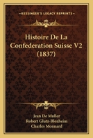Histoire de La Confederation Suisse V2 1167685229 Book Cover