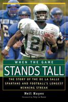 When the Game Stands Tall: The Story of the De La Salle Spartans and Football's Longest Winning Streak