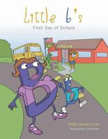 Little B's First Day of School 1491849274 Book Cover