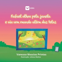 Rafael olhou pela janela e viu um mundo além das telas (Portuguese Edition) 6552280475 Book Cover