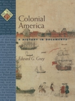 Colonial America: A History in Documents 0195137477 Book Cover