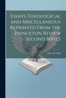 Essays Theological and Miscellaneous Reprinted From the Princeton Review Second Series 102201921X Book Cover