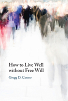 How to Live Well without Free Will 1009553259 Book Cover