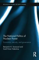 The National Politics of Nuclear Power: Economics, Security and Governance 0415748100 Book Cover