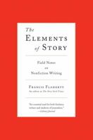 The Elements of Story: Field Notes on Nonfiction Writing 0061689157 Book Cover