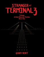 Stranger at Terminal 3: Trilogy a Dick Munroe Thriller 1664115692 Book Cover