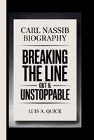 CARL NASSIB: BREAKING THE LINE: OUT & UNSTOPPABLE B0FCFD5N2K Book Cover