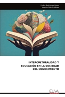 INTERCULTURALIDAD Y EDUCACIÓN EN LA SOCIEDAD DEL CONOCIMIENTO (Spanish Edition) 9999315143 Book Cover