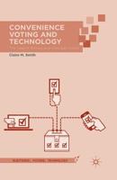 Convenience Voting and Technology: The Case of Military and Overseas Voters 1137398582 Book Cover