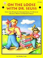 On the Loose With Dr. Seuss: Using the Works of Theodor Geisel to Develop Reading, Writing, & Thinking Skills (Kids' Stuff) 0865302332 Book Cover