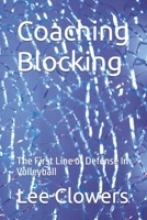 Coaching Blocking: The First Line of Defense In Volleyball B0FS29WR8G Book Cover