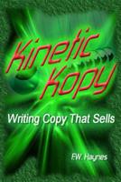 Kinetic Kopy: Writing Copy that Sells 1516947592 Book Cover