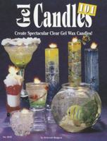 Gel Candles 101: Create Spectacular Clear Gel Wax Candles (Design Originals) Basic Instructions for Faux Drink Candles, Whipped Wax, Dessert Candles, Stained Glass Effects, Layering Colors, and More 1574211935 Book Cover
