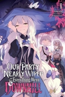 Our Party Nearly Wiped and Then Everything Went Downhill, Vol. 1 B0FVWTBLP9 Book Cover