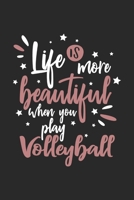 Life Is More Beautiful When You Play Volleyball: Funny Cool Volleyball Journal Notebook Workbook Diary Planner - 6x9 - 120 Blank Pages - Cute Gift For Volleyball Players, Coaches, Clubs, Fans 1660902819 Book Cover