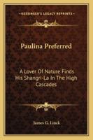 Paulina Preferred: A Lover Of Nature Finds His Shangri-La In The High Cascades 1163142530 Book Cover