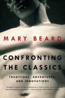 Confronting the Classics: Traditions, Adventures and Innovations 0871408597 Book Cover