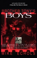 Brother Tony's Boys: The Largest Case of Child Prostitution in U.S. History: The True Story 1573920517 Book Cover
