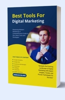 Tools For Digital Marketing: A Comprehensive Guide to the Latest Tools and Strategies For Digital Marketing with Expert Insights, Trends, and Proven Techniques for Success" B0CPF538H7 Book Cover