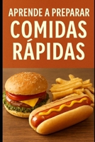 Aprende a Preparar Comidas Rápidas B0FVTLVX2Y Book Cover