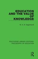 Education and the value of knowledge (Introductory studies in philosophy of education) 1138695130 Book Cover