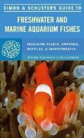 Simon & Schuster'S Guide To Freshwater And Marine Aquarium Fishes 0671228099 Book Cover
