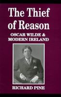 The Thief of Reason: Oscar Wilde and Modern Ireland 0312158130 Book Cover